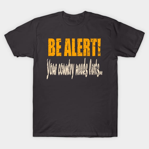 Be Alert! - Your country needs lerts... T-Shirt by AlternativeEye